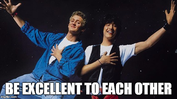 BE EXCELLENT TO EACH OTHER is Noisebidge's one rule.